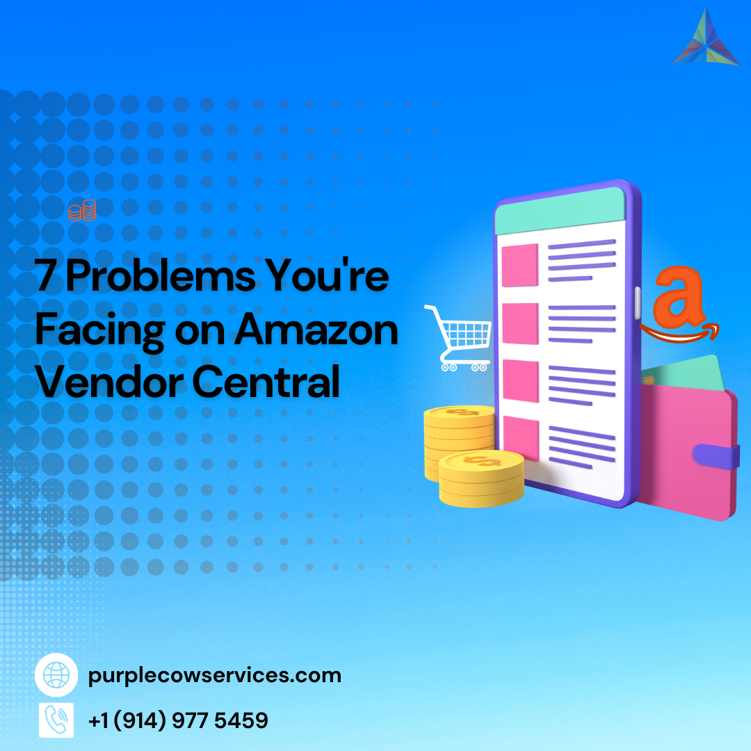 7-Problems-Youre-Facing-on-Amazon-Vendor-Central