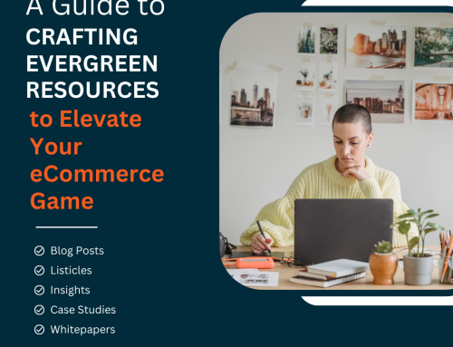 A Guide to Crafting Evergreen Resources to Elevate Your eCommerce Game
