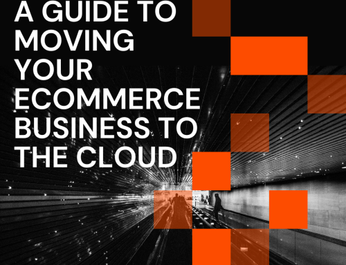 A Guide to Moving Your eCommerce Business to the Cloud