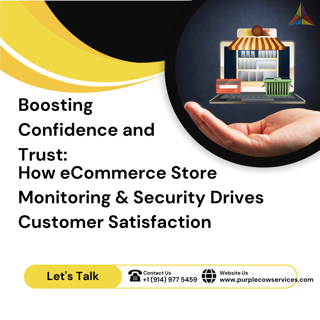 Boosting Confidence and Trust_ How eCommerce Store Monitoring & Security Drives Customer Satisfaction