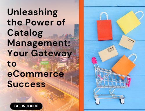 Unleashing the Power of Catalog Management: Your Gateway to eCommerce Success
