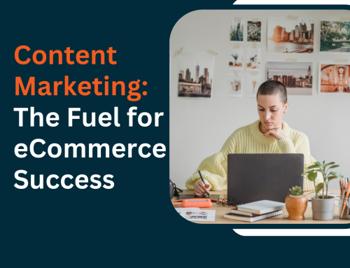 Content Marketing: The Fuel for eCommerce Success