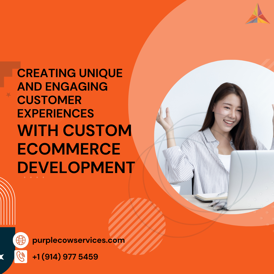 Creating-Unique-and-Engaging-Customer-Experiences-with-Custom-eCommerce-Development-2