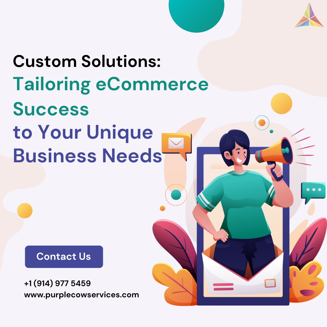 Custom Solutions Tailoring eCommerce Success to Your Unique Business Needs