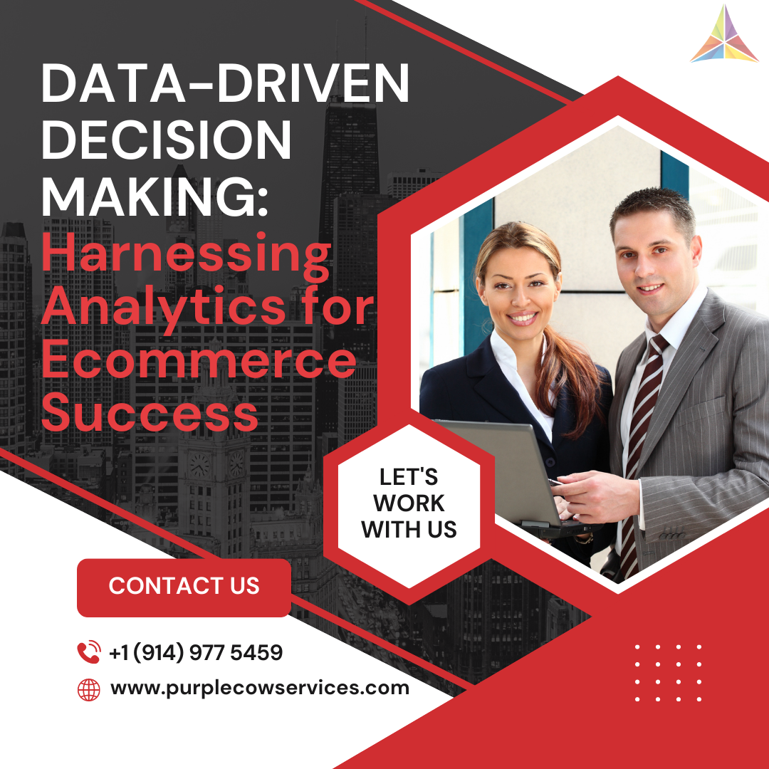 Data-Driven Decision Making Harnessing Analytics for Ecommerce Success