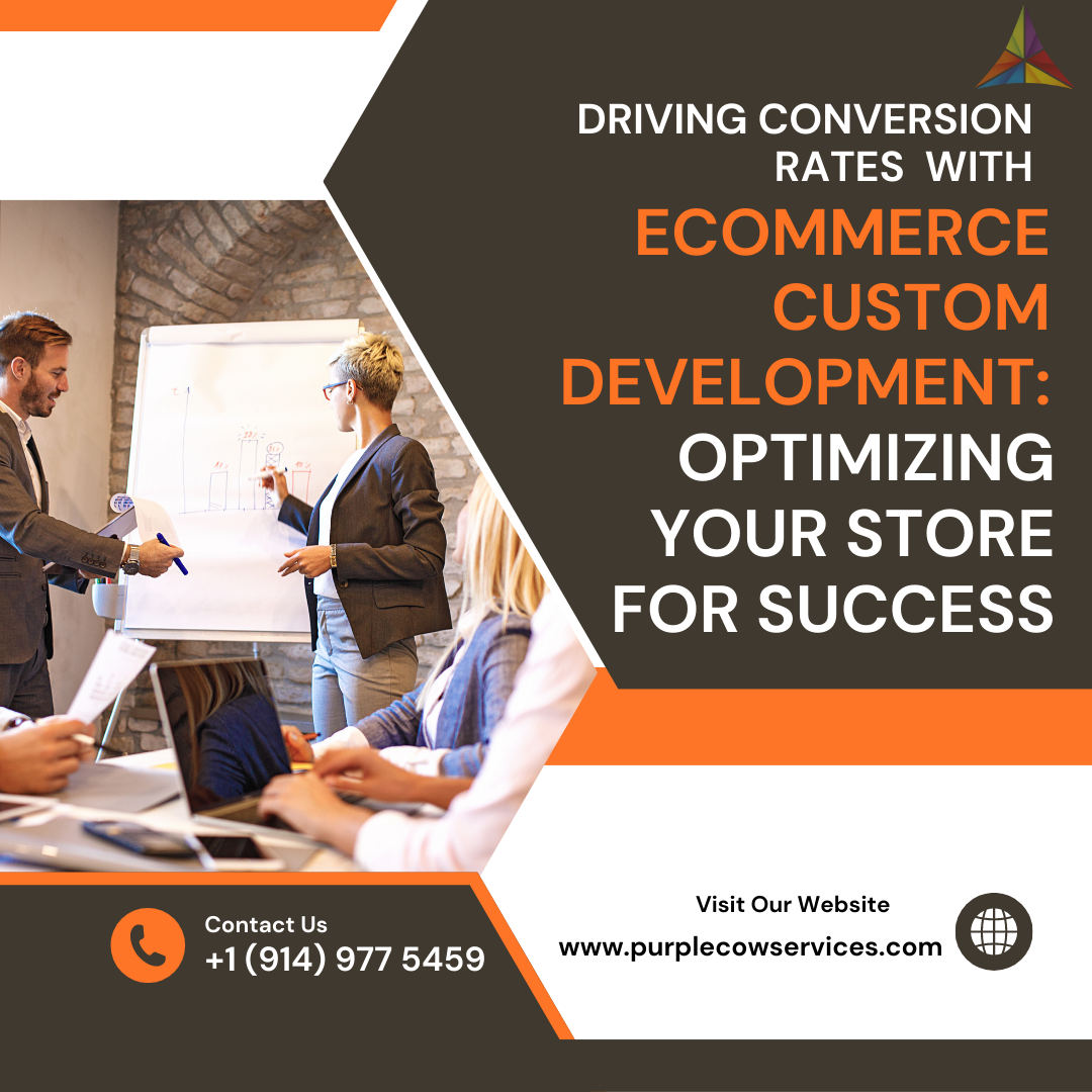 Driving Conversion Rates with eCommerce Custom Development Optimizing Your Store for Success