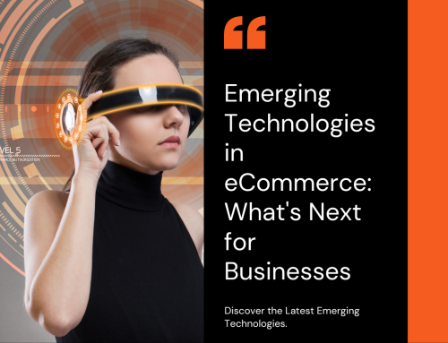 Emerging Technologies in eCommerce: What’s Next for Businesses