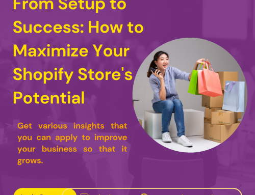 From Setup to Success: How to Maximize Your Shopify Store’s Potential