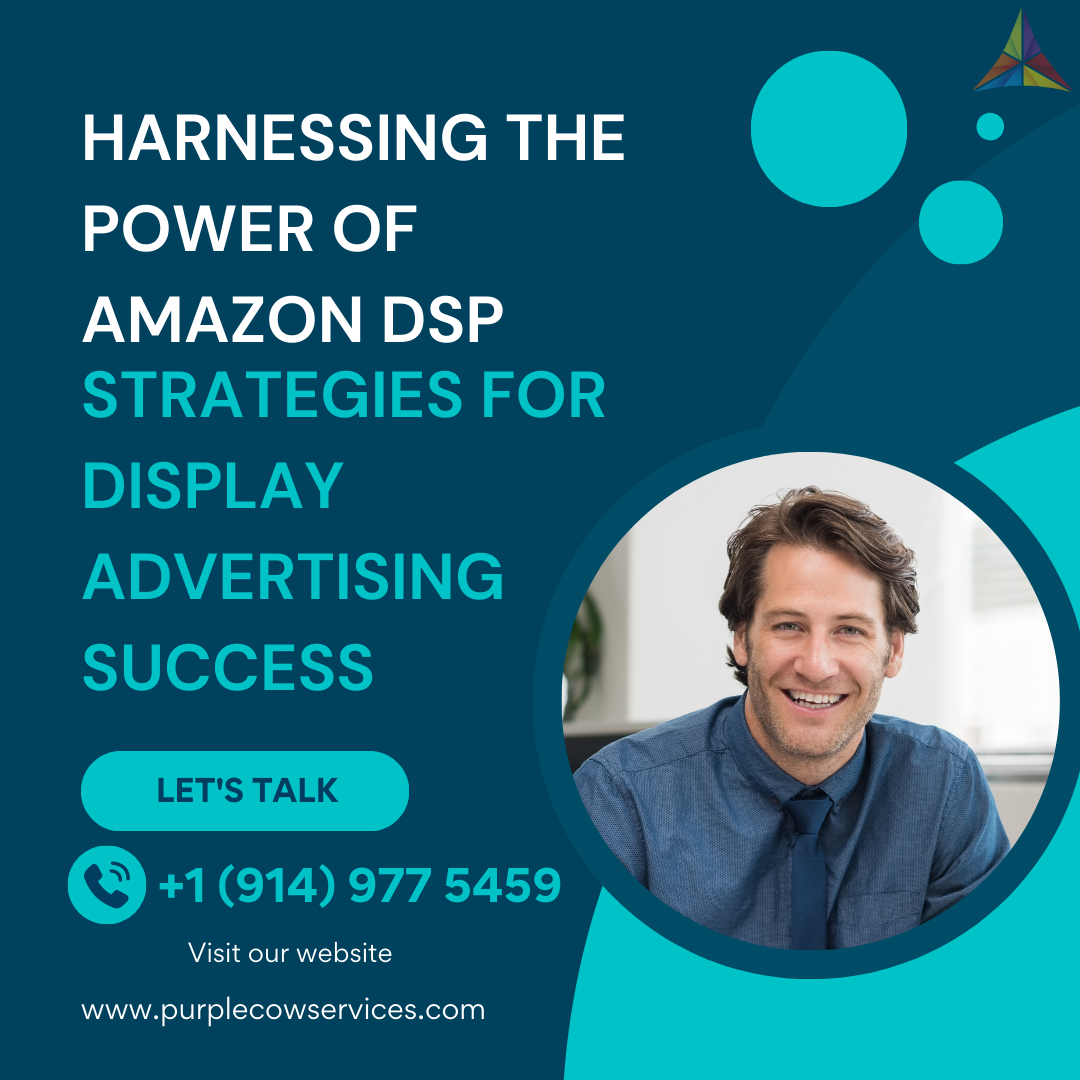 Harnessing the Power of Amazon DSP Strategies for Display Advertising Success