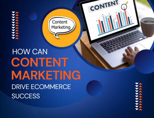 How Can Content Marketing Drive eCommerce Success?