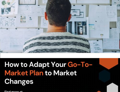 How to Adapt Your Go-To-Market Plan to Market Changes
