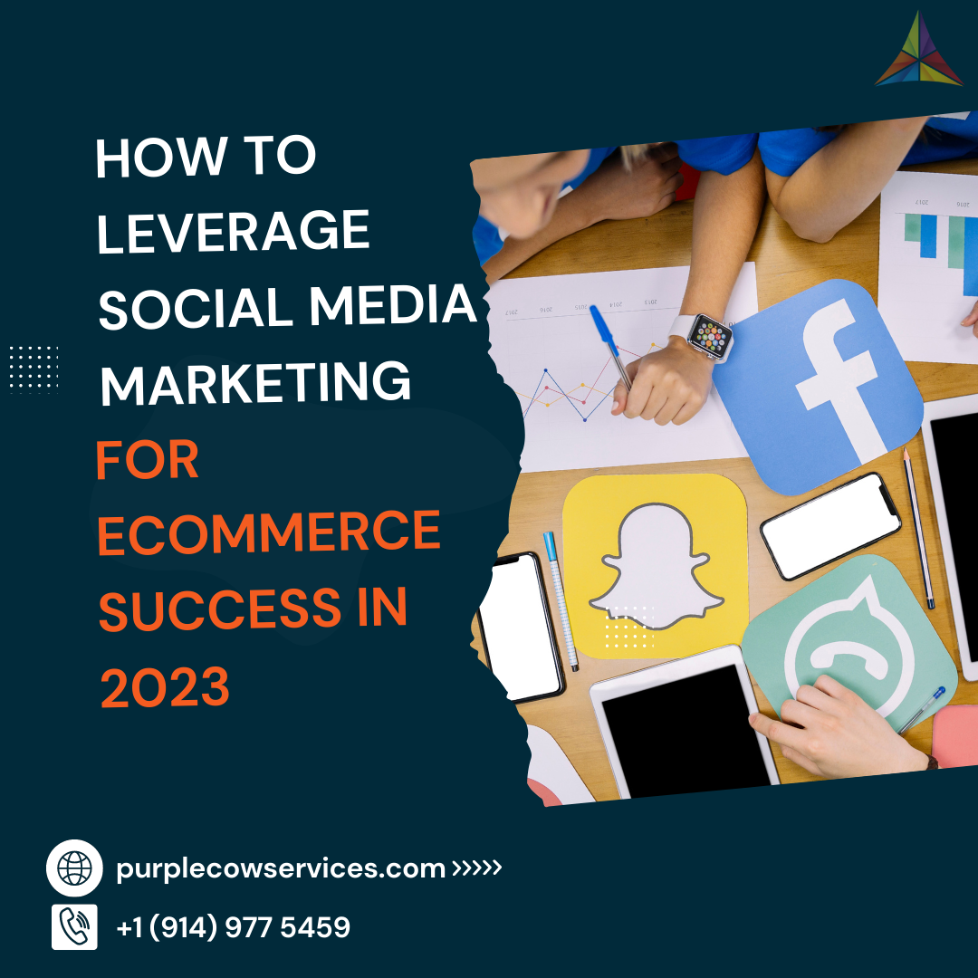 How to Leverage Social Media Marketing for Ecommerce Success in 2023