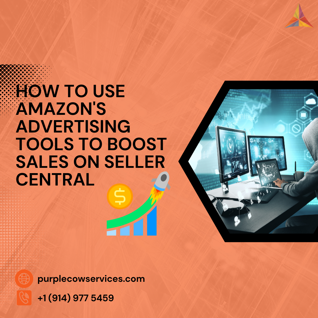 How to Use Amazon's Advertising Tools to Boost Sales on Seller Central