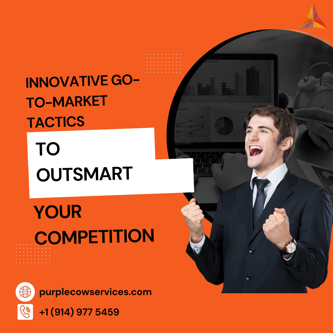 Innovative Go-To-Market Tactics to Outsmart Your Competition