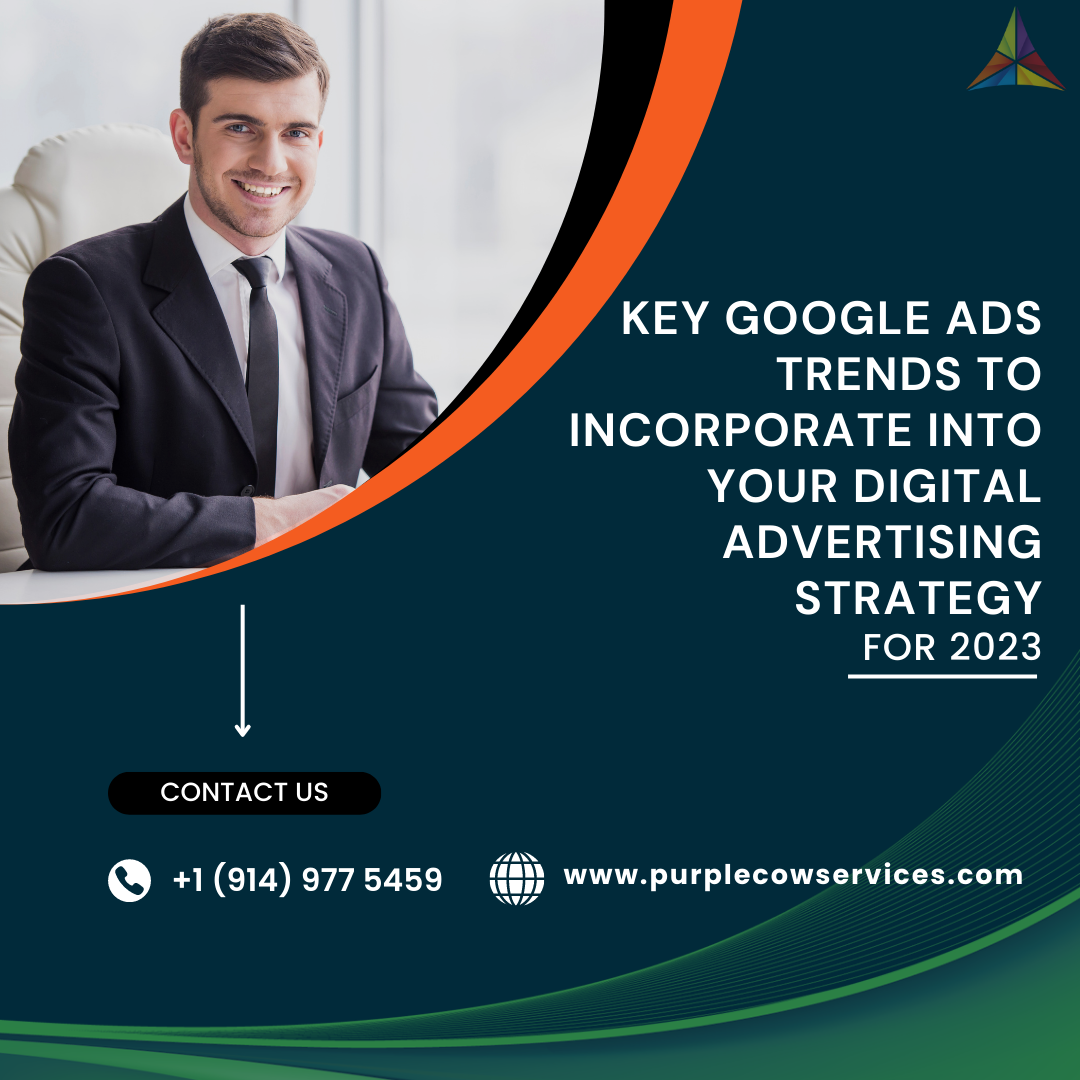 Key Google Ads Trends to Incorporate into Your Digital Advertising Strategy for 2023