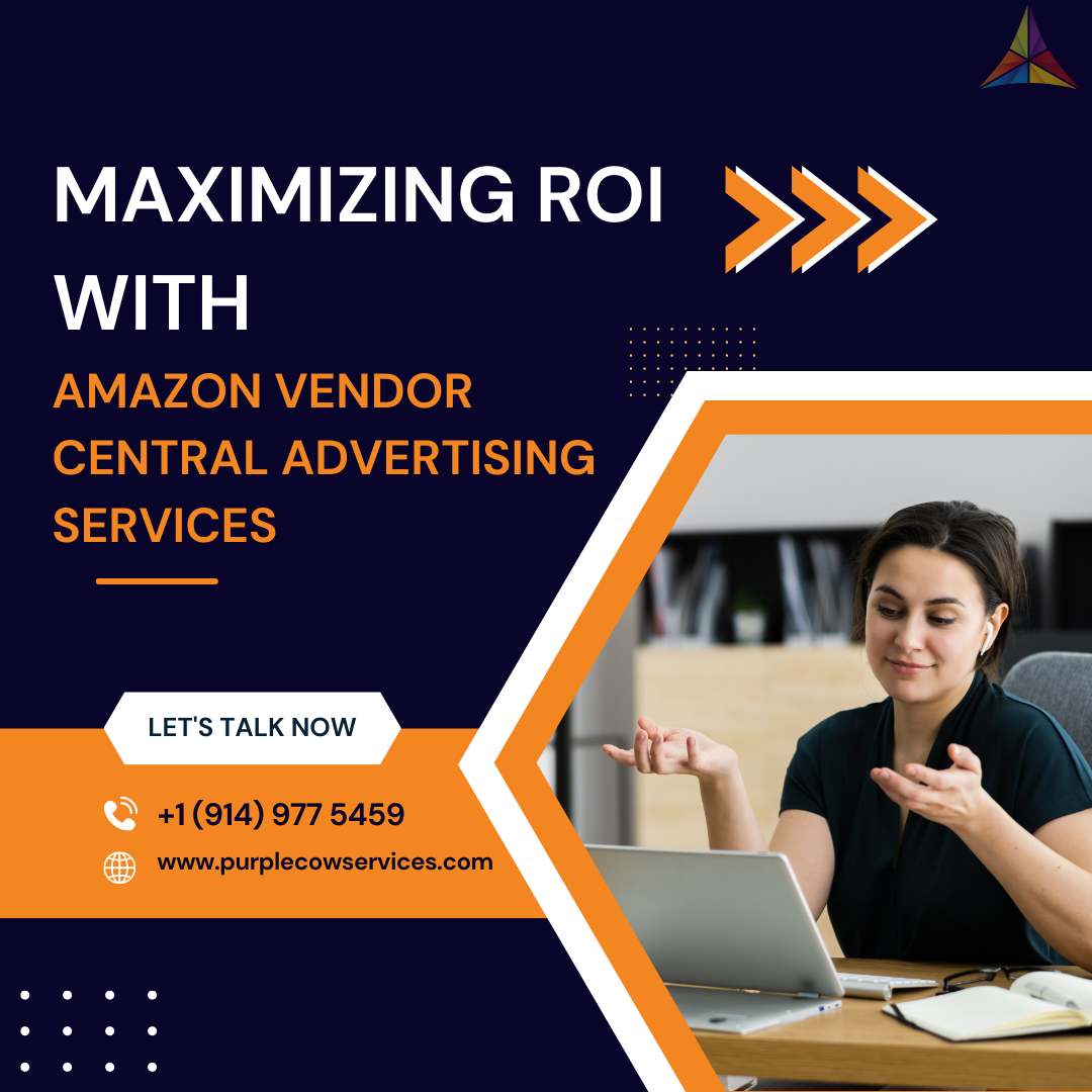 Maximizing ROI with Amazon Vendor Central Advertising Services