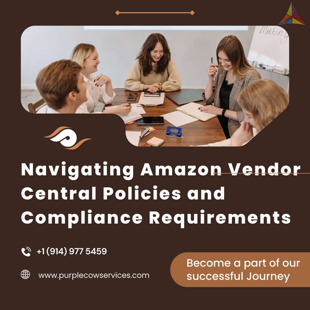 Navigating Amazon Vendor Central Policies and Compliance Requirements