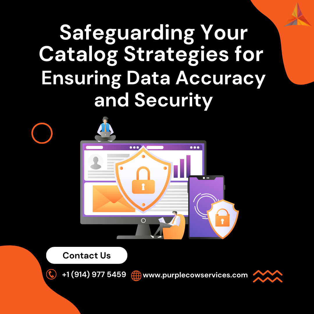 Safeguarding Your Catalog Strategies for Ensuring Data Accuracy and Security