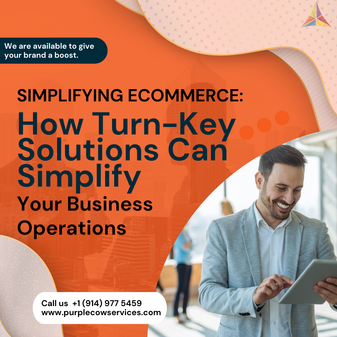 Simplifying eCommerce How Turn-Key Solutions Can Simplify Your Business Operations