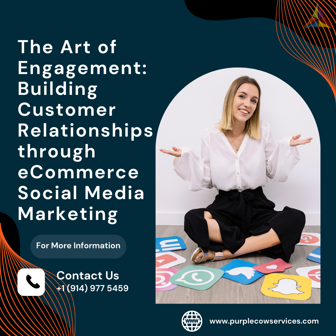 The Art of Engagement Building Customer Relationships through eCommerce Social Media Marketing