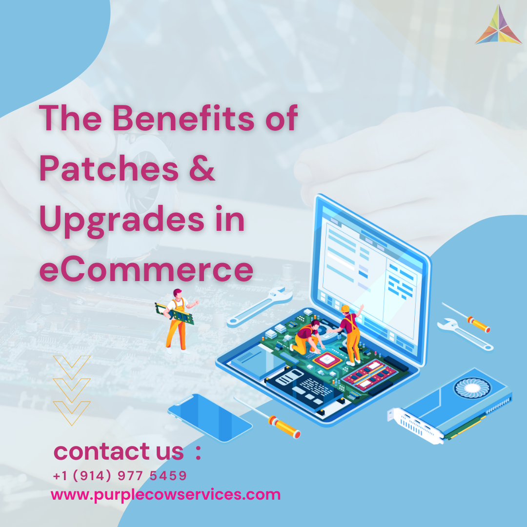 The Benefits of Patches & Upgrades in eCommerce'