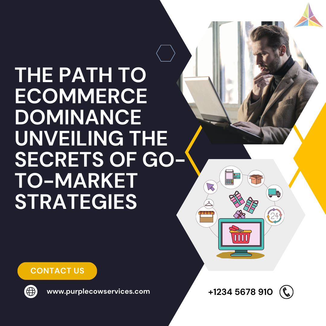 The Path to eCommerce Dominance Unveiling the Secrets of Go-To-Market Strategies