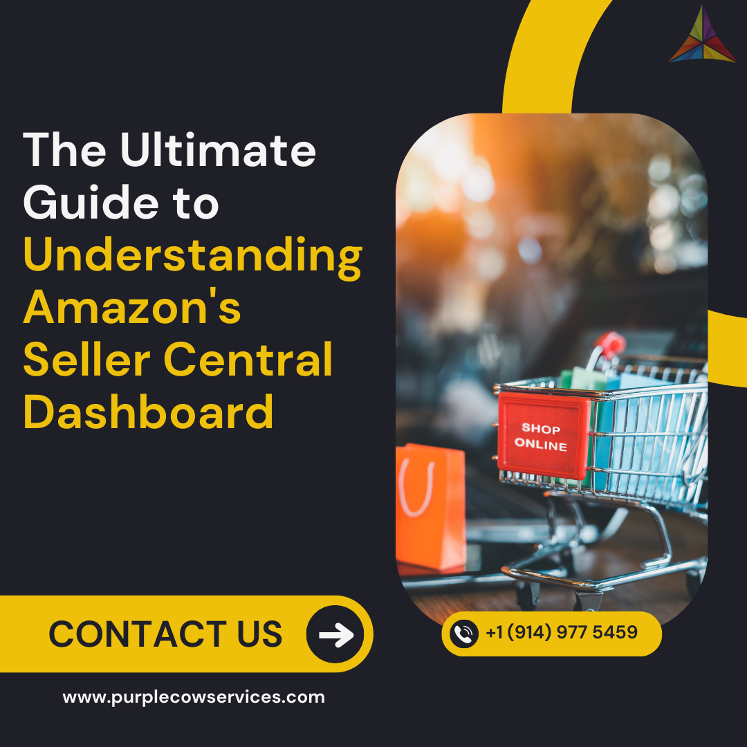 The Ultimate Guide to Understanding Amazon's Seller Central Dashboard